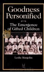 GOODNESS PERSONIFIED THE EMERGENCE OF GIFTED CHILDREN 1994 PDF电子版封面 0202305279