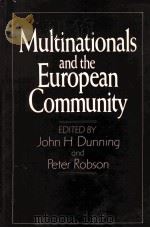 MULTINATIONALS AND THE EUROPEAN COMMUNITY 1988 PDF电子版封面 0631163298