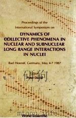 DYNAMICS OF COLLECTIVE PHENOMENA IN NUCLEAR AND SUBNUCLEAR LONG RANGE INTERACTIONS IN NUCLEI 1988 PDF电子版封面