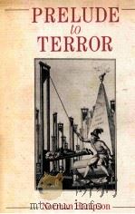 PRELUDE TO TERROR THE CONSTIUENT ASSEMBLY AND THE FAILURE OF CONSENSUS 1789-1791 1988 PDF电子版封面 0631152377