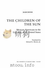 THE CHILDREN OF THE SUN MEXICAN AMERICANS IN THE LITERATURE OF THE UNITED STATES 1989 PDF电子版封面 0816509921