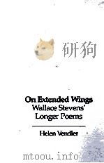 ON EXTENDED WINGS WALLACE STEVEN'S LONGER POEMS 1969 PDF电子版封面 0674634365