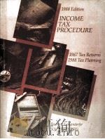 INCOME TAX PROCEDURE 1988EDITION 1988 PDF电子版封面 0538801506