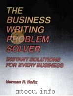 THE BUSINES WRITING PROBLEM SOLVER INSTANT SOLUTIONS FOR EVERY BUSIMESS 1987 PDF电子版封面 0870949012
