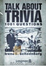 TALK ABOUT TRIVIN 1001 QUESTIONS 1986 PDF电子版封面 0582907271