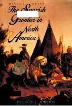 THE SPANISH FRONTIER IN NORTH AMERICA 1992 PDF电子版封面 0300051980