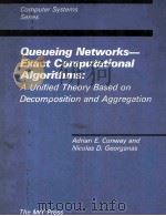 Queueing Networks-Exact Computational Algorithms:A Unified Theory Based on Decomposition and Aggrega 1989 PDF电子版封面 0262031450