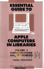 Essential Guide to Apple Computers In Libraries Volume 3 Communications and Networking 1988 PDF电子版封面 0887360769