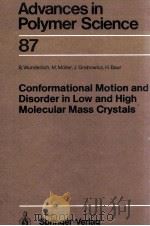 ADVANCES IN POLYER SCIENCE 87: CONFORMATIONAL MOTION AND DISORDER IN LOW AND HIGH MOLECULAR MASS CRY（1988 PDF版）