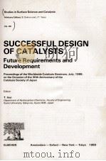 SUCCESSFUL DESIGN OF CATALYSTS: FUTURE REQUIREMENTS AND DEVELOPMENT（1989 PDF版）