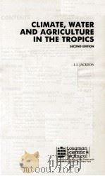 CLIMATE%WATER AND AGRICULTURE IN THE TROPICS SECOND EDITION 1989 PDF电子版封面