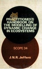 PRACTITIONER'S HANDBOOK ON HE MODELLING OF DYNAMIC CHANGE IN ECOSYSTEMS 1988 PDF电子版封面