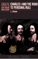 CHARLES I AND THE ROAD TO PERSONAL RULE 1989 PDF电子版封面 0521361842