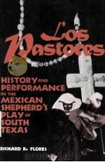 LOS DASTORES HISTORY AND PERFORMANCE IN THE MEXICAN SHEPHEERD'S PLAY OF SOUTH TEXAS   1995  PDF电子版封面  1560985186   