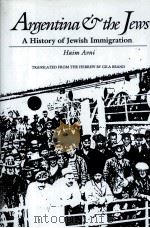 ARGENTINA AND THE JEWS A HISTORY OF JEWISH IMMIGRATION 1991 PDF电子版封面 0817305548