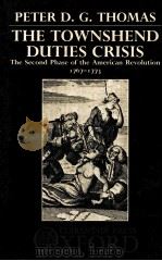 THE TOWNSHEND DUTIES CRISIS THE SECOND PHASE OF THE AMERICAN REVOLUTION 1767-1773 1987 PDF电子版封面 0198229674
