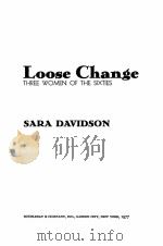 LOOSE CHANGE THREE WOMEN OF TEH SIXTIES 1977 PDF电子版封面 0385036302