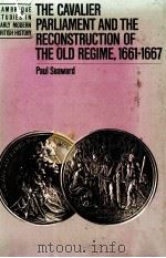 THE CAVALIER PARLIAMENT AND THE RECONSTRUCTION OF THE OLD REGIME 1661-1667（1988 PDF版）