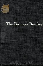 THE BISHOP'SB BONFIRE A SAD PLAY WITHIN THE TUNE OF A POLKA   1955  PDF电子版封面     