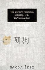 THE WORKERS RECOLUTION IN RUSSIA 1917 THE VIEW FROM BELOW 1987 PDF电子版封面 0521341663