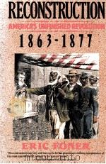 RECONSTRUCTION AMERICAS UNFINISHED REVOLUTION 1863-1877 1998 PDF电子版封面