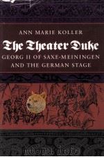 SHE SHEATER DUKE GEORG II OF SAXF MEININGED AND THE GERMAN STAGE 1984 PDF电子版封面 0804711968