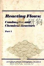REACTING FLOWS:COMBUSTION AND SHEMICAL REACTORS PART 1（1986 PDF版）