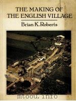 THE MAKING OF THE ENGLISH VILLAGE A SURDY IN HISTORICAL GEOGRAPHY（1987 PDF版）