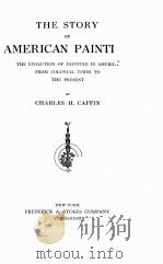 THE STORY OF AMERICAN PAINTING THE EVOLUTION OF PAINTING IN AMERICA FROM COLONAL TIMES TO THE PRESEN（1907 PDF版）