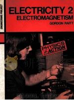 PHYSICS IN ACTION ELECTRICITY 2 ELECTROMAGNETISM 1987 PDF电子版封面 0521310865