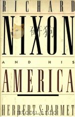 RICHARD NIXON AND HIS AMERICA 1990 PDF电子版封面 0316692328