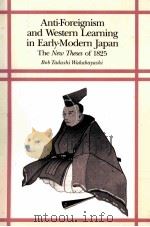 ANTI FOREIGNISM AND WESTERN LEARNING IN EARLY MODERN JAPAN 1986 PDF电子版封面 0674040376