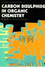 CARBON DISULPHIDE IN PRGANIC CHEMISTRY 1989 PDF电子版封面 0745802362