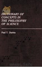 DICTIONARY OF CONCEPTS IN THE PHILOSOPHY OF SCIENCE 1988 PDF电子版封面 0313229791