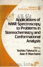 APPPLICATIONS OF NMR SPECTROSCOPY TO PROBLEMS IN STEROCHEMISTRY AND CONFROMATIONAL ANALYSIS 1986 PDF电子版封面 0895731185