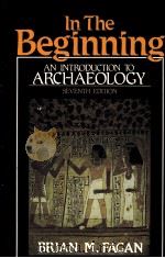 IN THE BEGINNING AN INTRODUCTION TO ARCHAEOLOGY SEVENTH EDITION 1991 PDF电子版封面 0673521346