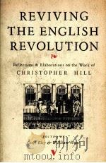 REVIVING THE ENGLISH REVOLUTION REFLECTIONS AN ELABORATIONS ON THE WORK OF CHRISTOPHER HILL 1988 PDF电子版封面 0860911942
