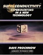 SUPERCONDUCTIVITY EXPERIMENTING IN A NEW TECHNOLIGY 1989 PDF电子版封面 083061432X