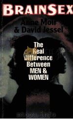 BRAINSEX THE REAL DIFFERENCE BETWEEN MEN AND WOMEN 1989 PDF电子版封面 0749305258