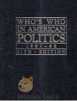 WHO'S WHO IN AMERICAN POLITICS 1987-88 11TH·EDITION 1987 PDF电子版封面 0835222195