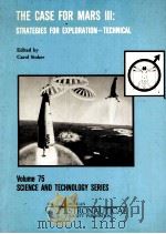 THE CASE FOR MARS Ⅲ:STRATEGIES FOR EXPLORATION-TECHNICAL VOLUME 75 1989 PDF电子版封面 CAROL STOKER