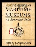 NORTH AMERICAN'S MARITIME MUSEUMS:AN ANNOTATED GUIDE 1987 PDF电子版封面