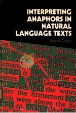 INTERPRETING ANAPHORS IN NATURAL LANGUACE TEXTS 1987 PDF电子版封面 DAVID CARTER