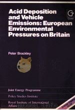 ACID DEPOSITION AND VEHICLE EMISSIONS:EUROPEAN ENVIRONMENTAL PRESSURES ON BRITAIN 1987 PDF电子版封面 PETER BRACKLEY