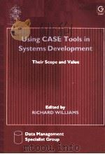 Using CASE Tools in Systems Development:Their Scope & Value DATA MANAGEMENT 89 1990 PDF电子版封面 0566090538