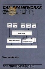 CAD FRAMEWORKS PRINCIPLES AND ARCHITECTURE 1994 PDF电子版封面 0792395018