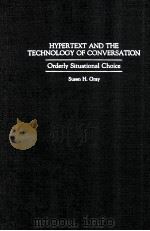 HYPERTEXT AND THE TECHNOLOGY OF CONVERSATION Orderly Situational Choice 1993 PDF电子版封面 031328962X