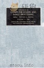ADVANCES IN COMPUTER VISION AND IMAGE PROCESSING VOLUME 1·1984 IMAGE RECONSTRUCTION FROM INCOMPLETE（1984 PDF版）