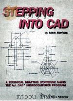 STEPPING INTO CAD A Technical Drafting Workbook Using The AutoCAD TM Microcomputer Program 1986 PDF电子版封面 0934035059