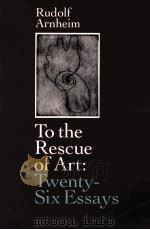 TO THE RESCUE OF ART:TWENTY-SIX ESSAYS 1992 PDF电子版封面 0520074599